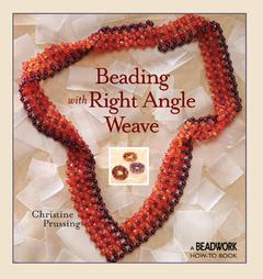 Beading With Right Angle Weave by Christine Prussing (2004)