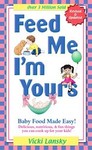 Feed Me I'm Yours by Vicki Lansky (2004, Paperback, Spiral)