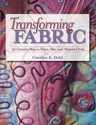 Transforming Fabric by Carolyn Dahl (2004, Paperback)