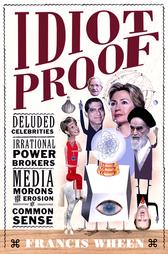 Idiot Proof by Francis Wheen (2004, Hardcover)