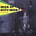 Is It...Man or Astroman? by Man Or Astro-Man? (CD, Jul-1993, Estrus)