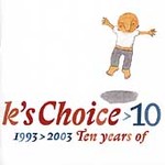 10: 1993-2003 Ten Years Of * by K's Choice (CD, Apr-2006, Cocoon)