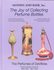 The Joy of Collecting Perfume Bottles by Randall B. Monsen (2002, Hardcover)