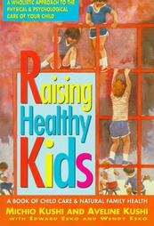 Raising Healthy Kids by Aveline Kushi, Edward Esko, Michio Kushi, Wendy Esko (1994, Paperback, Illustrated)