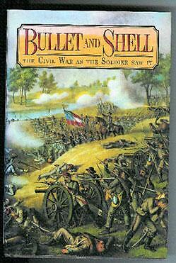 Bullet and Shell The Civil War As the Soldier Saw It by George F 