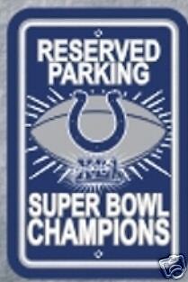 INDPLS COLTS SUPER BOWL CHAMPS XLI RSVD PARKING SIGN  