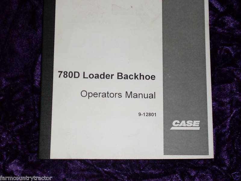 Case 780D Loader Backhoe Operators Manual  